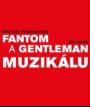 FANTOM A GENTLEMAN MUZIKÁLU  