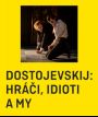BESEDA – DOSTOJEVSKIJ: HRÁČI, IDIOTI A MY